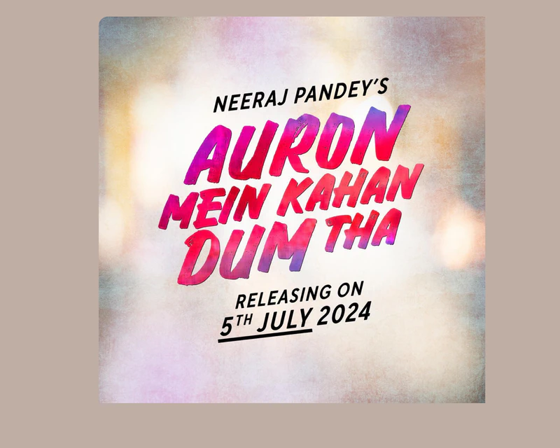 Neeraj Pandey’s Auron Mein Kahan Dum Tha to release on July 5